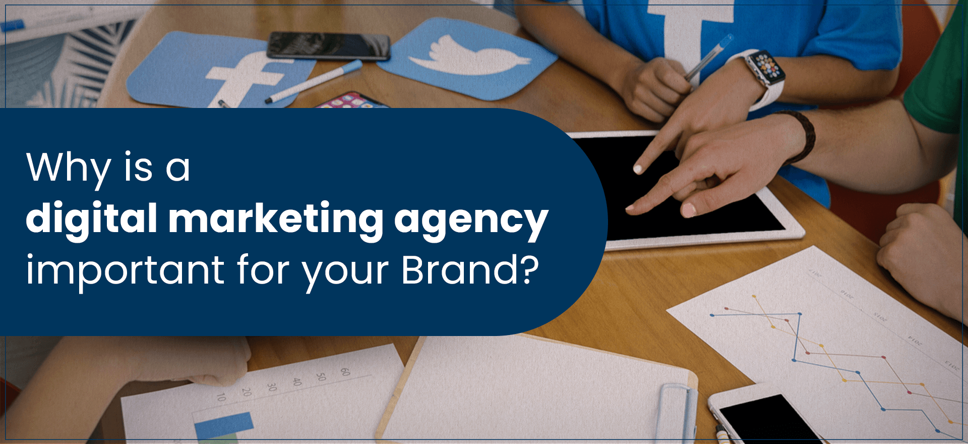 Why is a Digital Marketing Agency Important for Brands?