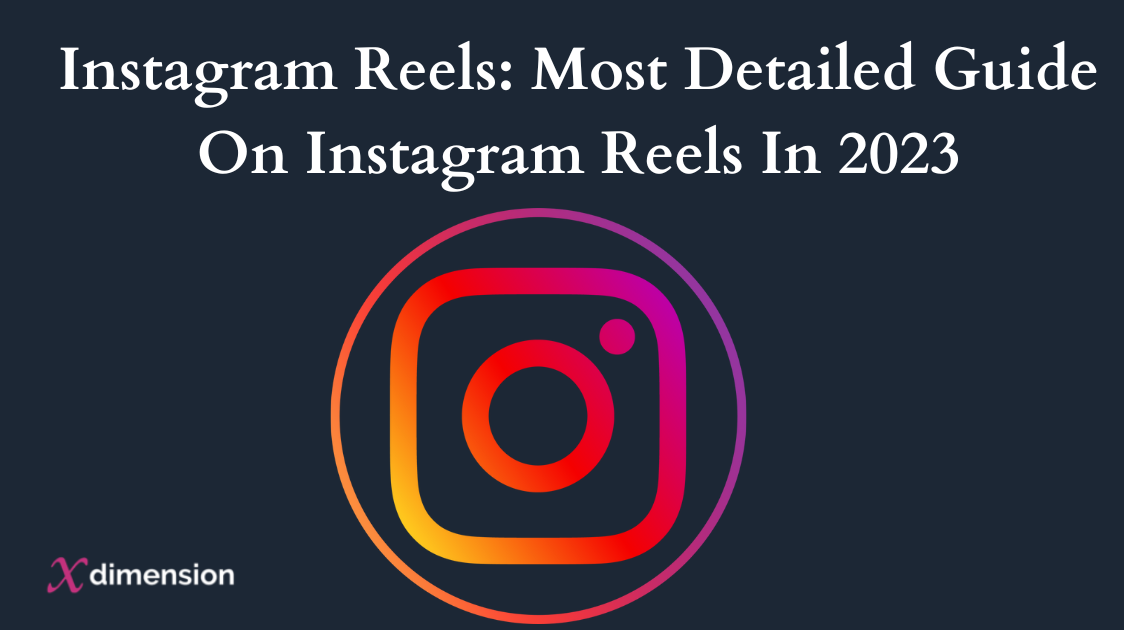 Instagram Reels: Most Detailed Guide On Instagram Reels In 2023