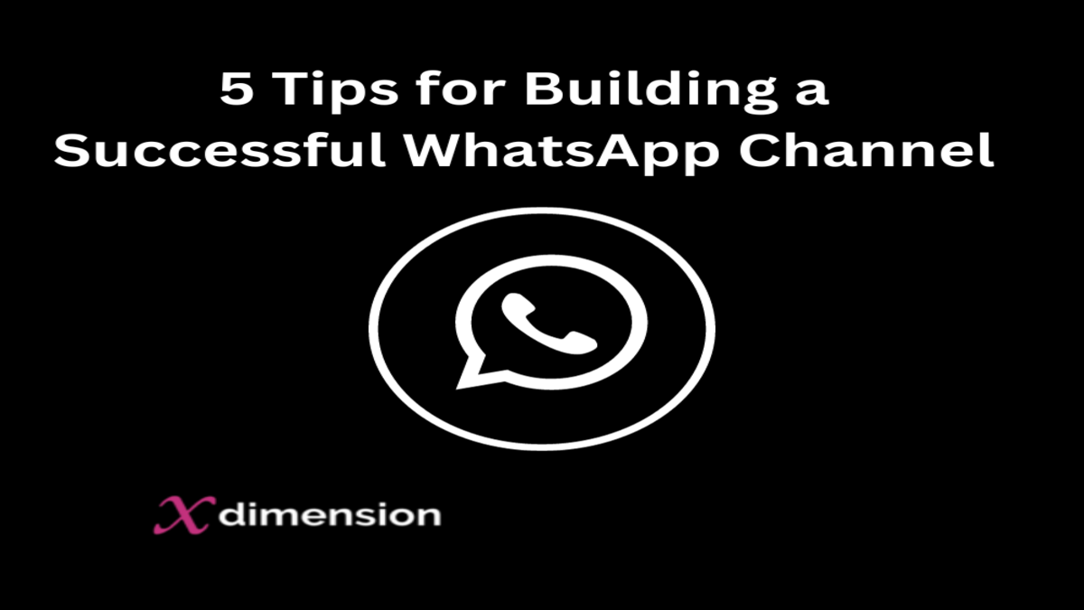 5 Tips for Building a Successful WhatsApp  Channel
