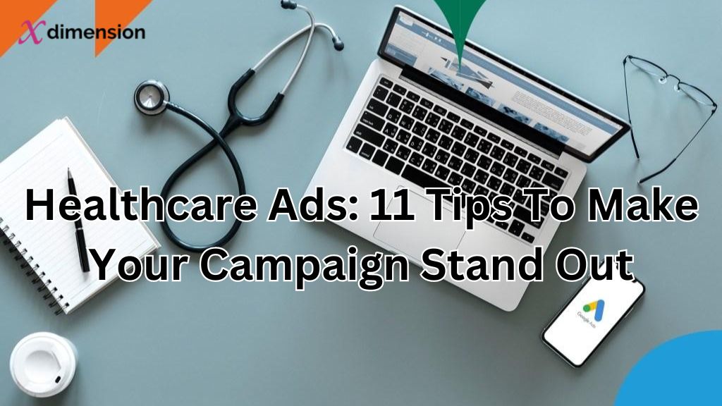 Healthcare Ads: 11 Tips To Make Your Campaign Stand Out