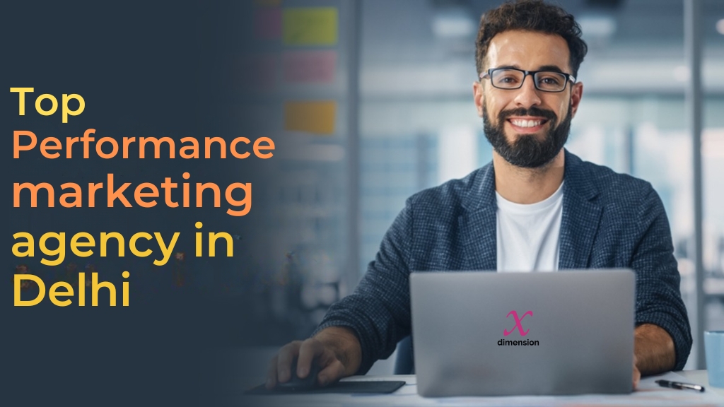 Top Performance Marketing Agency in Delhi: Drive Business Growth